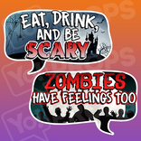 Halloween 2.0 Prop -  Eat, Drink, And Be Scary / Zombies Have Feelings Too