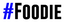 #Foodie