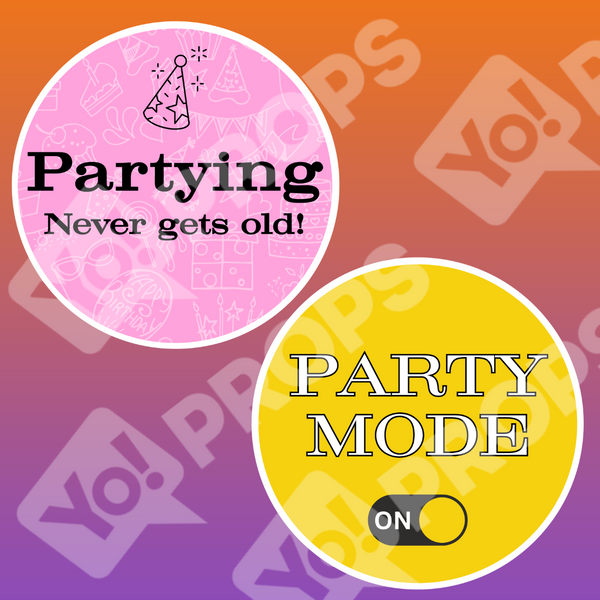 Adult Birthday Party Prop - Partying Never Gets Old / Party Mode, On