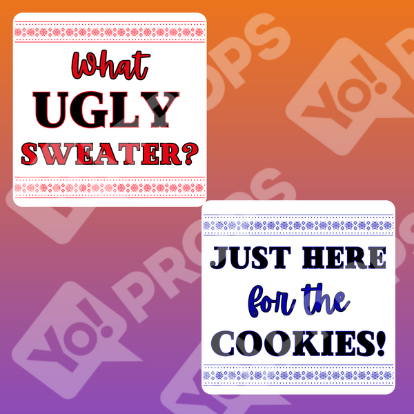 Ugly Sweater Party Prop - What Ugly Sweater? / Just Here for the Cookies