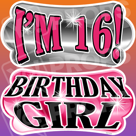 Sweet 16 – I’m 16!/Birthday Girl