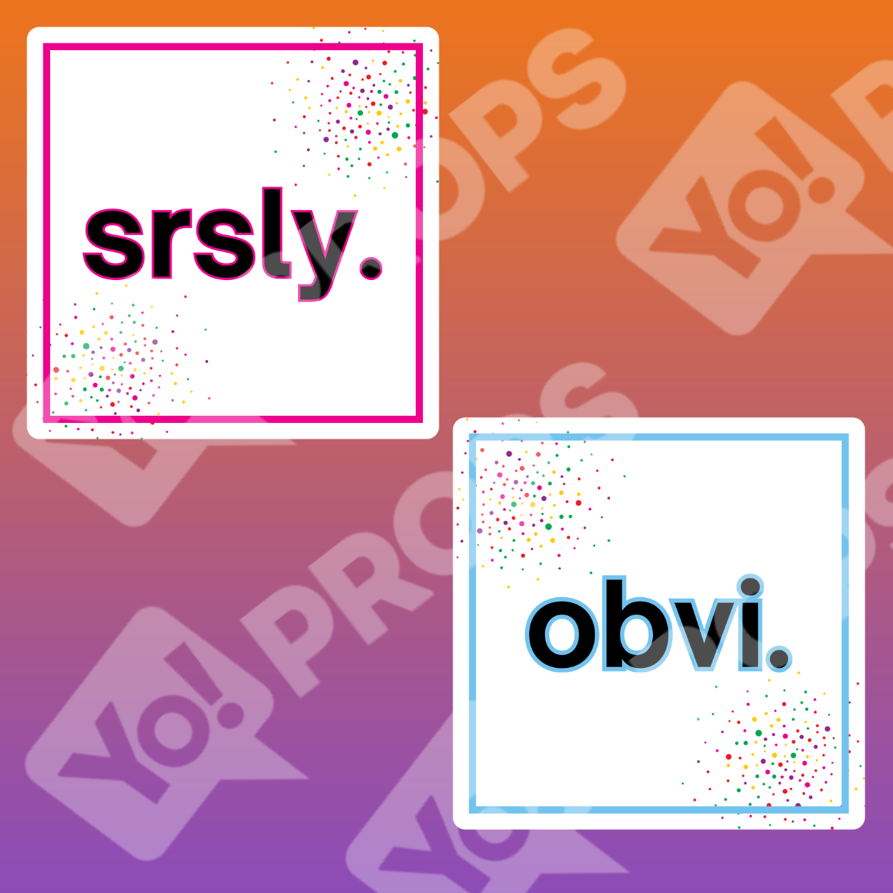 Slang Abbreviations Prop -Srsly / Obvi – Yo Props