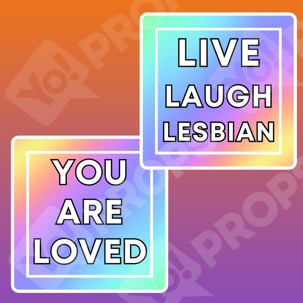 Pride Bundle Prop - You Are Loved / Live Laugh Lesbian