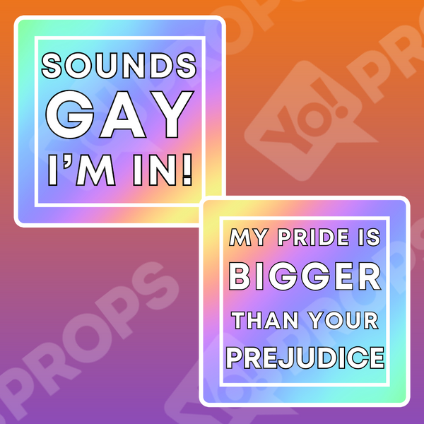 Pride Bundle Prop - Sounds Gay, I'm In! / My Pride is Bigger than your Prejudice