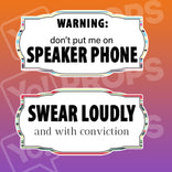Insult Prop - Warning Don't Put me on Speaker Phone / Swear Loudly and with Conviction