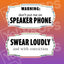 Insult Prop - Warning Don't Put me on Speaker Phone / Swear Loudly and with Conviction