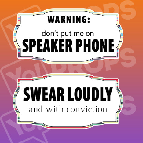 Insult Prop - Warning Don't Put me on Speaker Phone / Swear Loudly and with Conviction