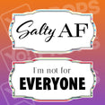 Insult Prop - Salty AF / I'm not for Everyone