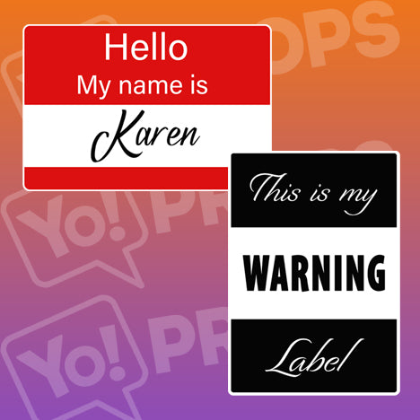 Insult Prop - Hello My Name is Karen / This is my Warning Label