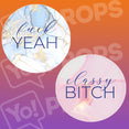 Elegant Obscenities Prop - fuck YEAH / classy BITCH