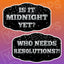 New Years Phrases (Silver) - Who Needs Resolutions / Is it Midnight Yet?
