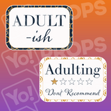 Adulting - Adult-ish / Adulting Don't Recommend