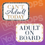 Adulting - Adult On Board - Can't Adult Today