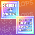Cheers to Queers - My Pride is BIGGER than your Prejudice
