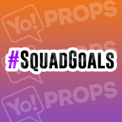 #Squad Goals