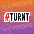 #Turnt