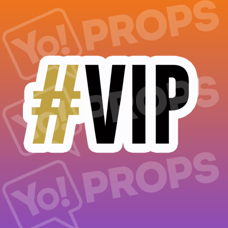 #VIP – Yo Props