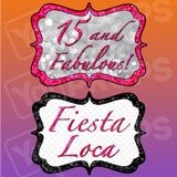15 and Fabulous / Fiesta Loca Prop Sign