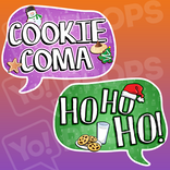 Holiday/Christmas 3.0 Prop - (Cookie Coma/Ho Ho Ho!)