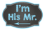 LGBT Chalkboard Wedding - I'm his Mr / Team Grooms