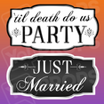 Classy Wedding Prop – Til Death Do Us Party / Just Married