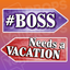 Corporate Prop 2.0 - Boss / Needs A Vacation