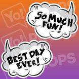 Speech Bubble Prop – “So Much Fun! / Best Day Ever!”