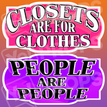 LGBT Prop – “Closets are for Clothes / People are People”