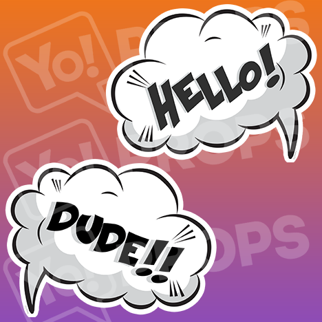 Speech Bubble Prop – “Hello! / Dude!!”