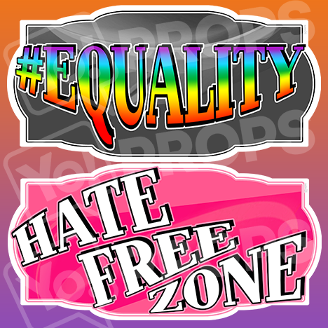 LGBT Prop – “#Equality / Hate Free Zone"