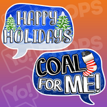 Holiday/Christmas 3.0 Prop - (Happy Holidays/Coal for Me)