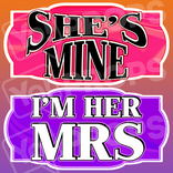 LGBT Prop – “She's Mine / I'm Her Mrs"