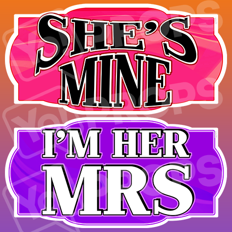 LGBT Prop – “She's Mine / I'm Her Mrs"