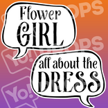 Wedding Speech Bubble Prop – “Flower Girl / All About The Dress”