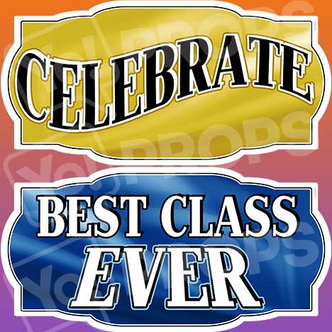 Graduation Prop – “Celebrate / Best Class Ever”
