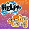Kid Friendly 2.0 Prop - Help! & Dat Hair Doe! Bubble Sign