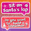 Holiday/Christmas 2.0 Prop - (Sit On Santa’s Lap/Do you want to build a snowman?)