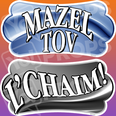 Mitzvah Prop – “Mazel Tov / L’chaim!”