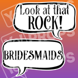 Wedding Speech Bubble Prop – “Look at that Rock! / Bridesmaids”