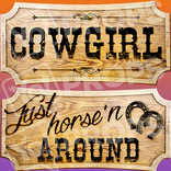 Western Prop – “Cowgirl / Just Horse’n Around”