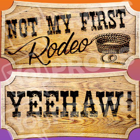Western Prop – “Not My First Rodeo / Yeehaw!”