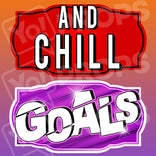 Prop - And Chill & Goals Sign