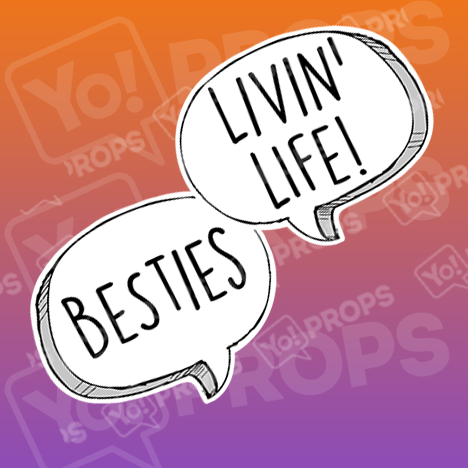 Besties / Livin' Life Speech Bubble