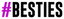 #Besties