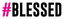 #Blessed
