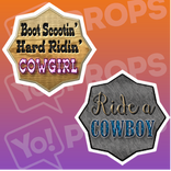 Cowboy Prop - Boot Scootin' Hard Ridin' Cowgirl/ Ride a Cowboy