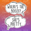 Speech Bubble 2.0 Prop - Where's the Booze / She's Pretty