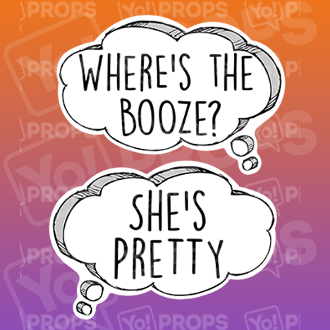 Where's the Booze / She's Pretty Speech Bubble