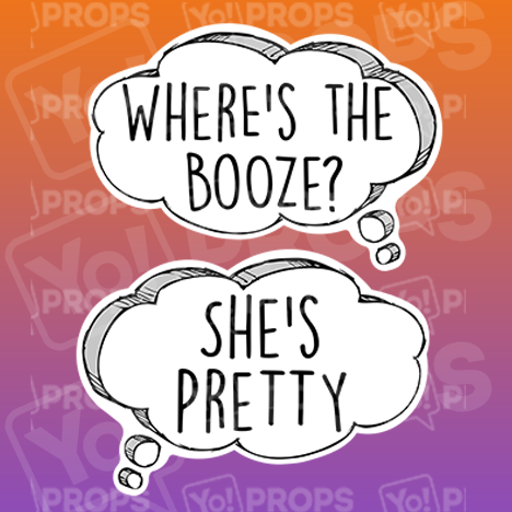 Speech Bubble 2.0 Prop - Where's the Booze / She's Pretty