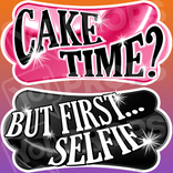 Sweet 16 Prop – Cake Time?/But First…Selfie